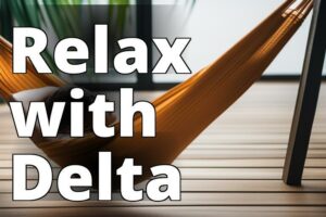 The Secret To Ultimate Relaxation: Delta 8 Thc And Its Benefits For Wellness