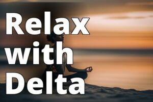 Discover The Benefits Of Delta 8 Thc For Relaxation Therapy: A Comprehensive Guide