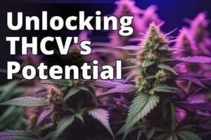 Understanding Thcv: The Lesser-Known Cannabinoid And Its Potential Benefits